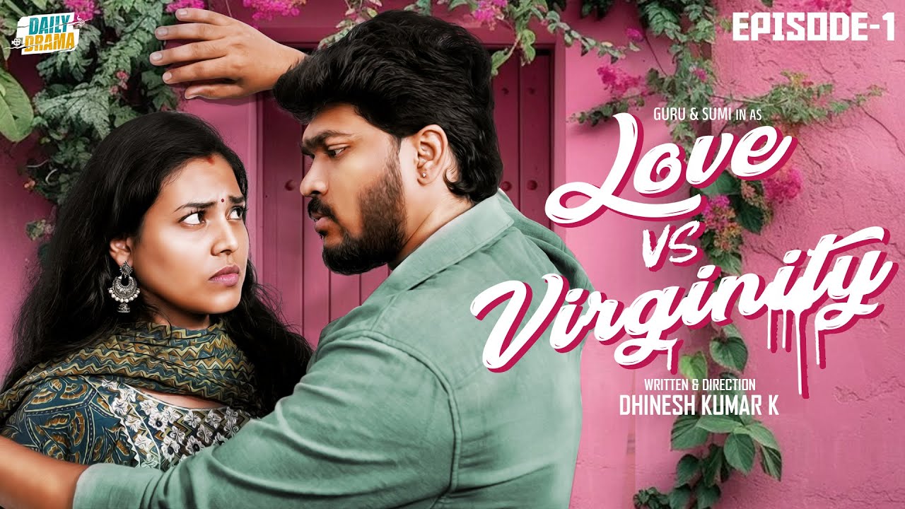 Love Vs Virginity : New Love & Romance Web Series Breakdown | Daily Drama | Episode 1