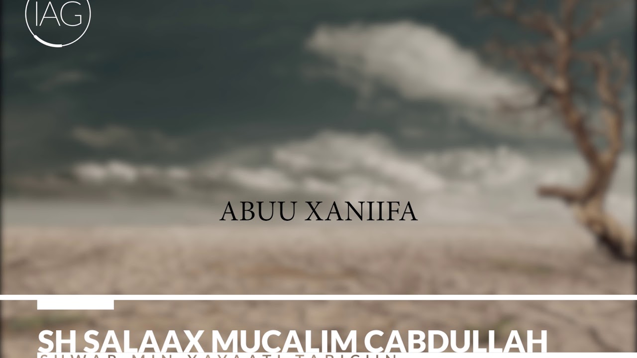 Abuu Xaniifa Part 1 ⫻ Suwar Min Xayaati tabiciin   ⫻ Sh Saalax Mucalim Cabdullah