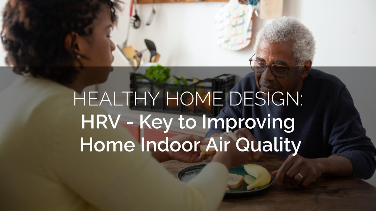 HEALTHY HOMES: Improving Home Indoor Air Quality To Save You Money and Improve Your Life