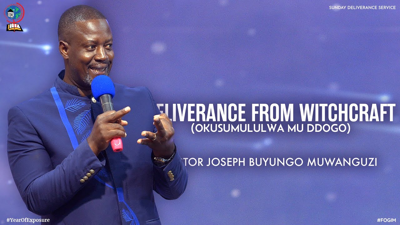 DELIVERANCE FROM WITCHCRAFT (OKUSUMULULWA MU DDOGO) | PASTOR JOSEPH BUYUNGO MUWANGUZI | FOGIM
