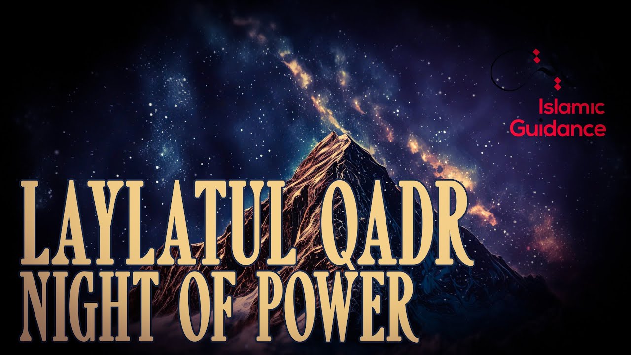 Laylatul Qadr &ndash; The Night Of Power