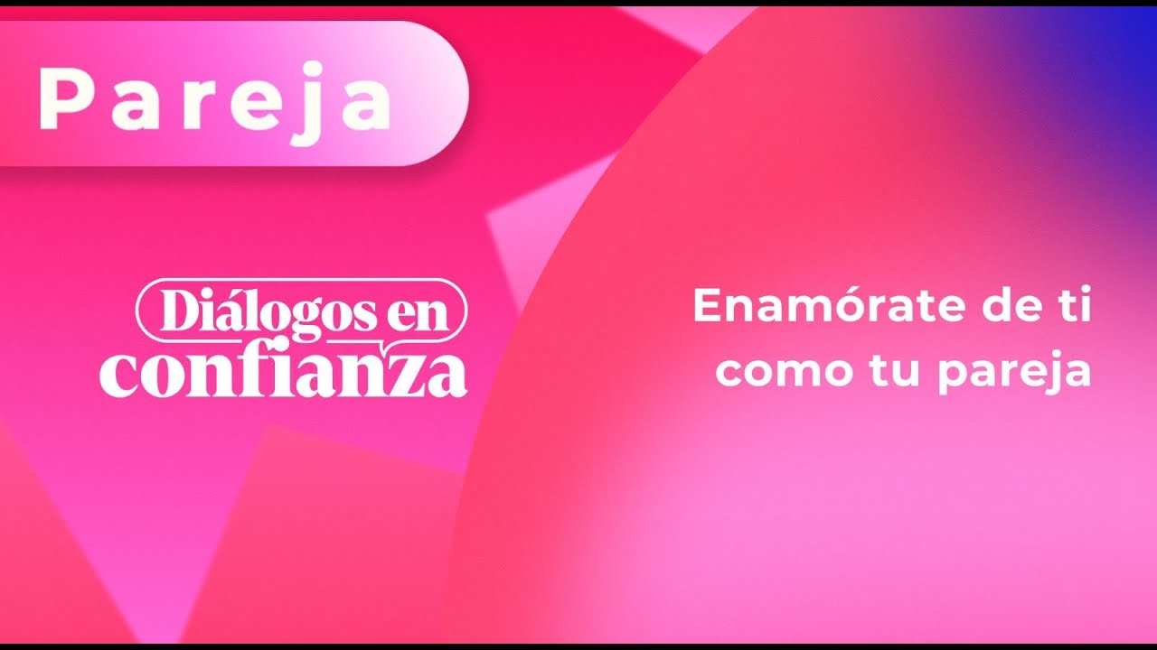 Diálogos en confianza (Pareja) - Enamórate de ti como de tu pareja (05/01/2024) - Retransmisión