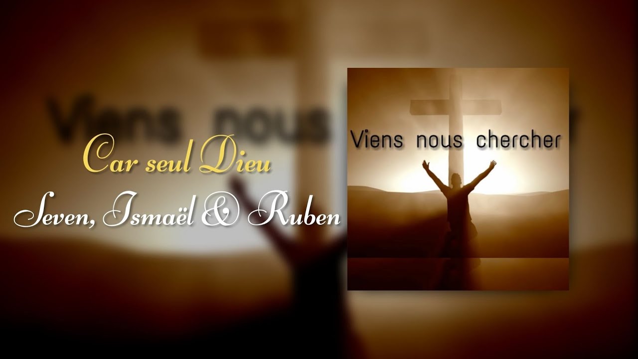 Car seul Dieu - Seven, Ismael L, Ruben, Ismael F