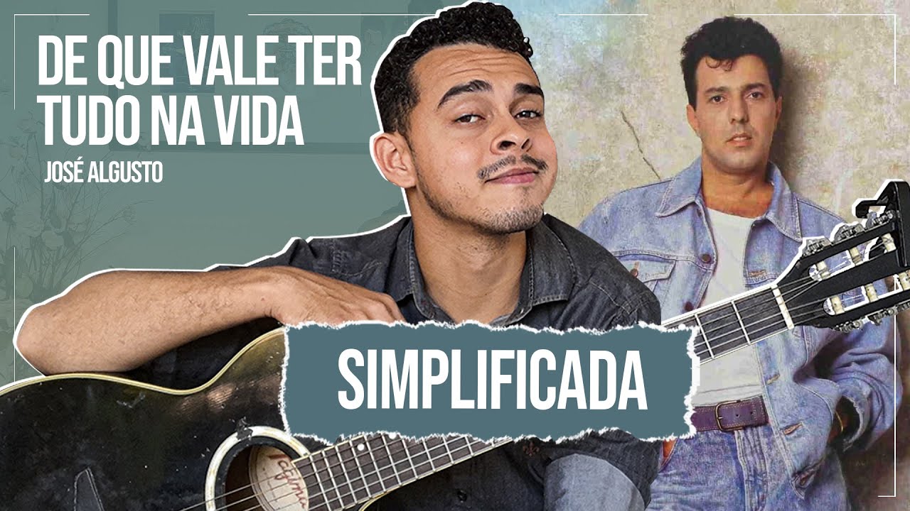 Como Tocar de Que Vale Ter Tudo Na Vida No Violão Simplificada - José Augusto