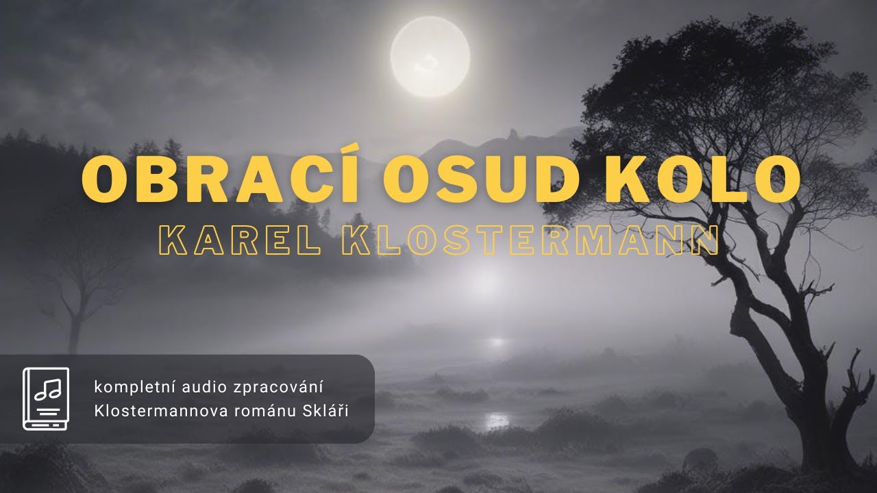 Karel Klostermann - Obrac&iacute; osud kolo (1/4 Skl&aacute;ři) │ kompletn&iacute; audiokniha