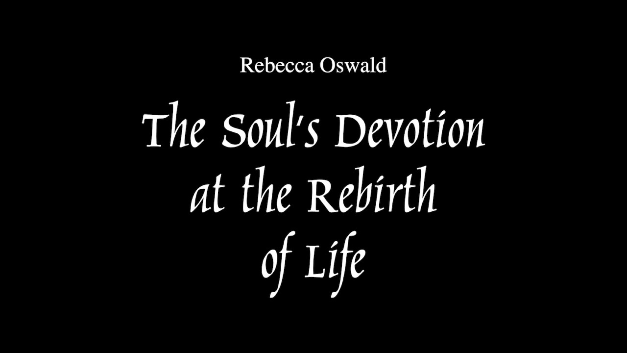 The Soul's Devotion at the Rebirth of Life