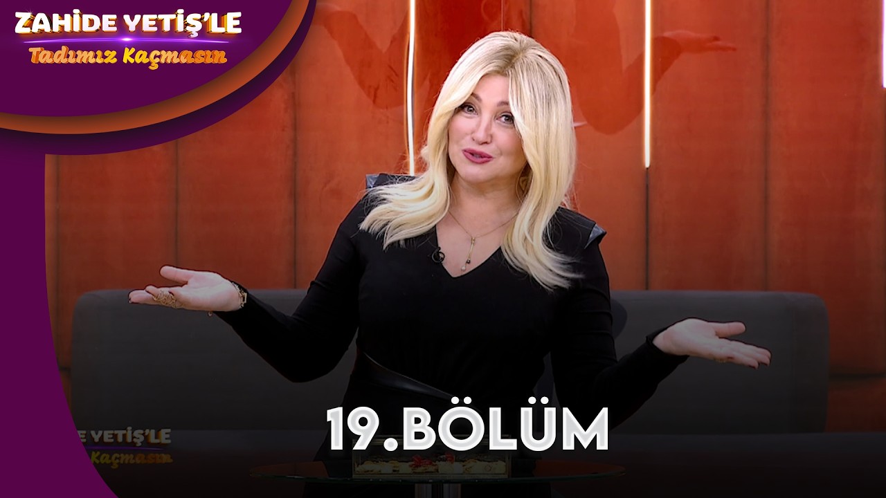 Zahide Yetiş'le Tadımız Kaçmasın 19. Bölüm | @ZahideYetişleTadımızKaçmasın  ​