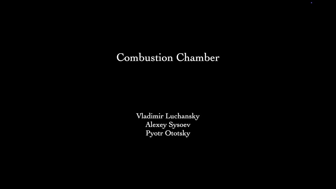 Combustion Chamber (Alexey Sysoev, Vladimir Luchansky, Petr Ototsky)