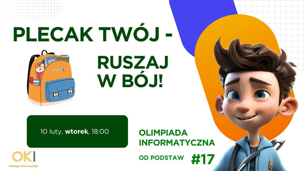 🎒Plecak TWÓJ - ruszaj w BÓJ! - Olimpiada Informatyczna od podstaw #17
