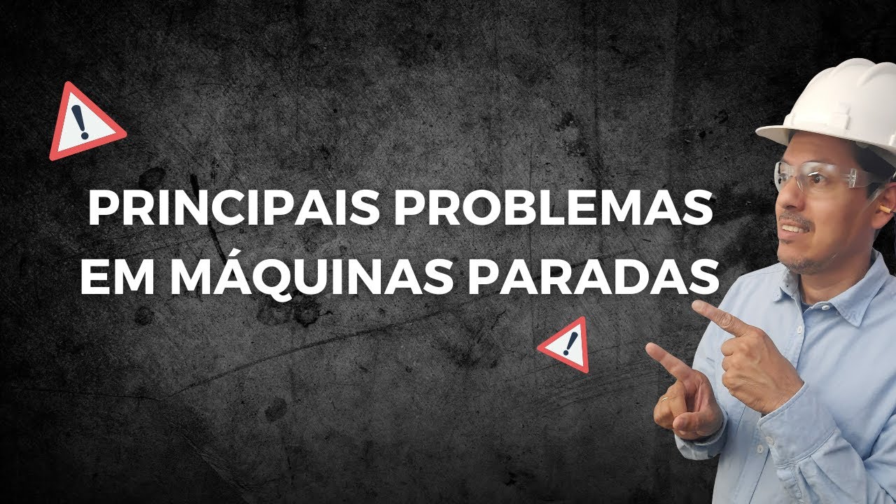 Esses são os problemas mais comuns em MÁQUINAS PARADAS