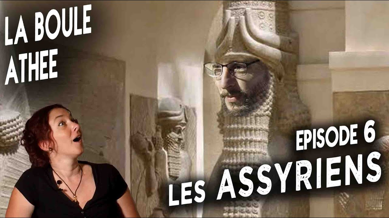 La Boule Athée - Épisode 6 - Les Assyriens