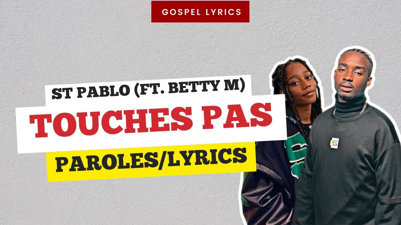St Pablo (ft. Betty M) - Touches pas (Paroles)