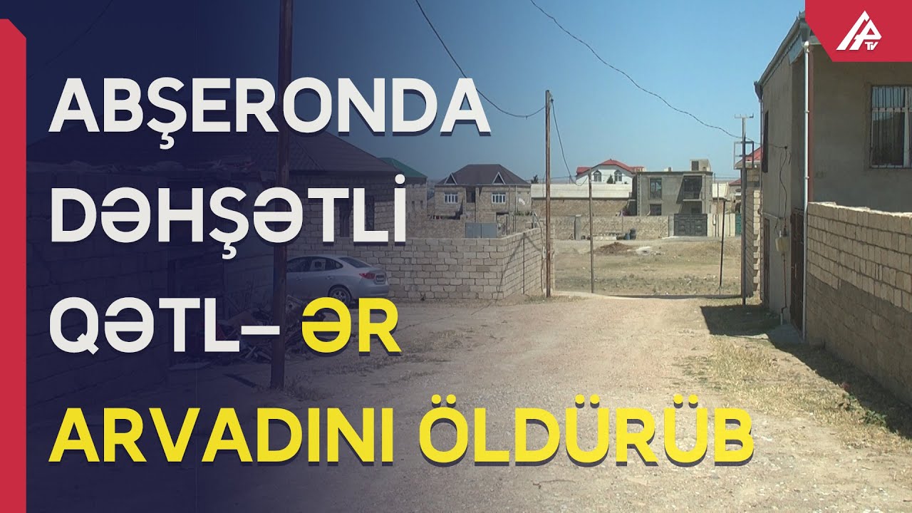 Abşeron rayonunda kişi, qısqanclıq zəmnində həyat yoldaşını amansızlıqla qətlə yetirib