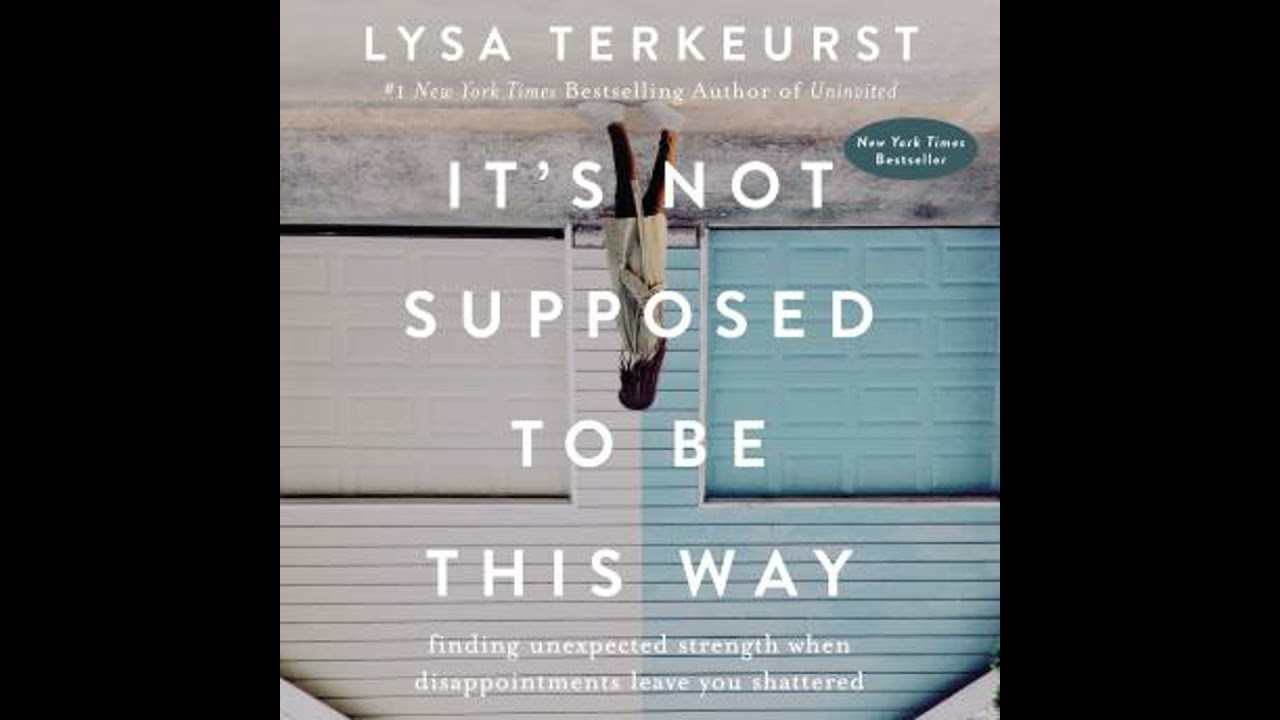 It's Not Supposed to Be This Way: Finding Unexpected Strength When Disappointments Leave You