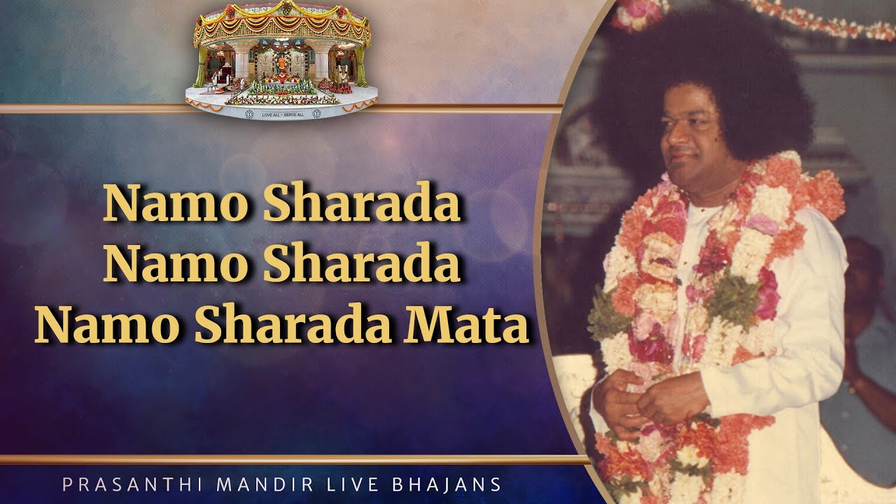 Namo Sharada Namo Sharada Namo Sharada Mata | Prasanthi Mandir Live Bhajans | Sai Kulwant Hall