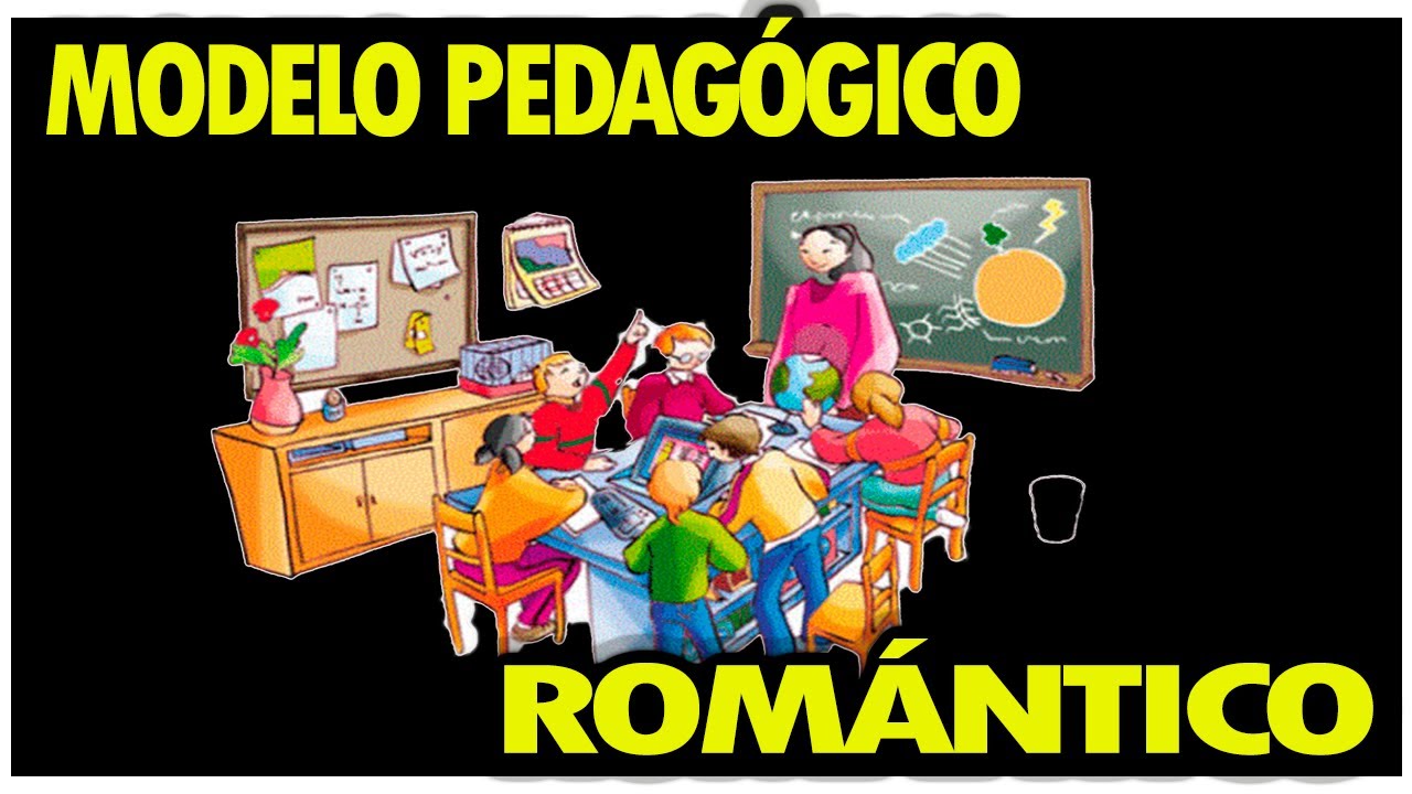 MODELO PEDAGÓGICO ROMÁNTICO