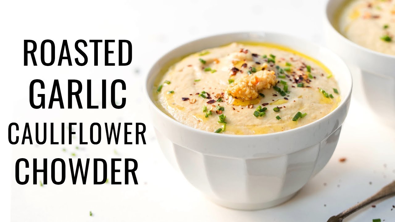 ROASTED GARLIC CAULIFLOWER CHOWDER | cozy vegan soup recipe