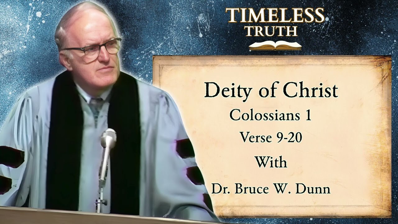 Deity of Christ Pt. 4 | Timeless Truth Classic Sermons | Dr Bruce W Dunn