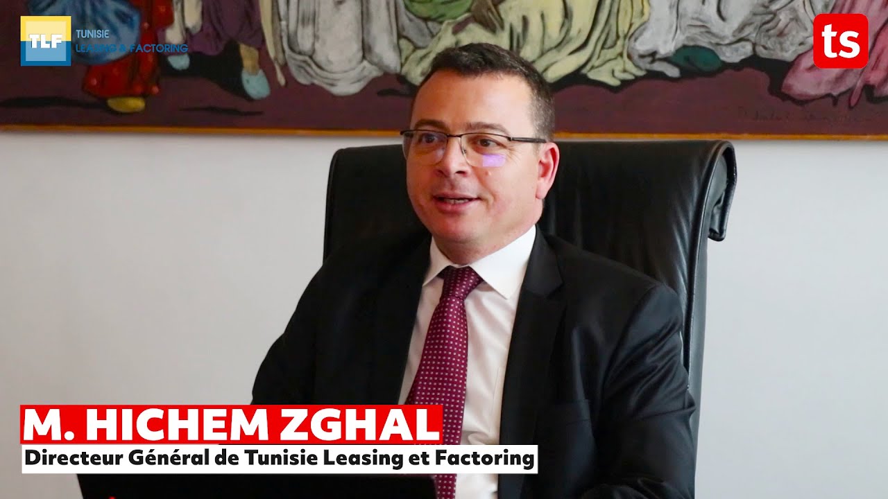 Hichem ZGHAL, DG de la société Tunisie Leasing et Factoring