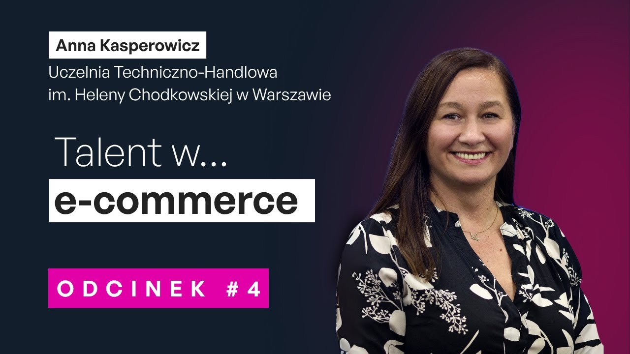 Talent w e-commerce | Anna Kasperowicz | Kobiety w e-commerce #4