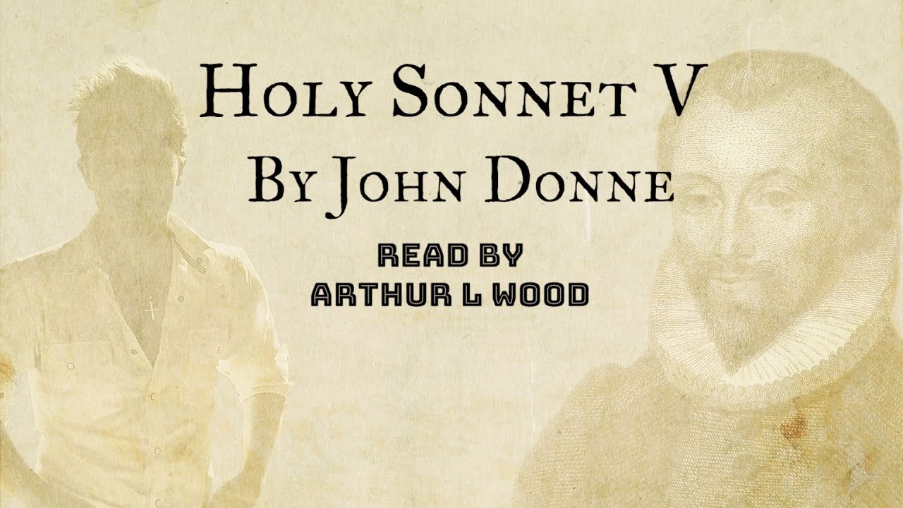 Holy Sonnet 5 by John Donne - Read by Arthur L Wood