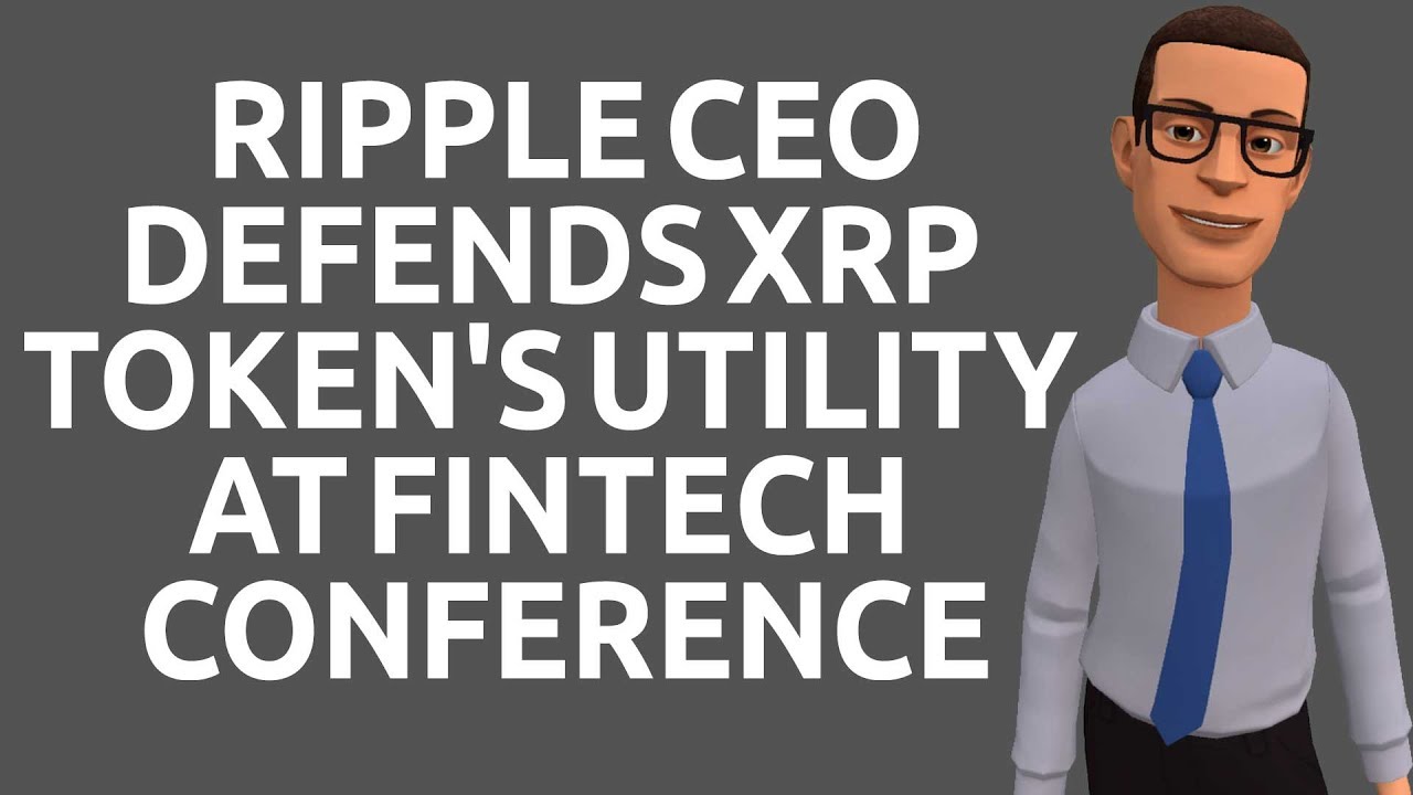 Ripple CEO Defends XRP Token's Utility at Fintech Conference