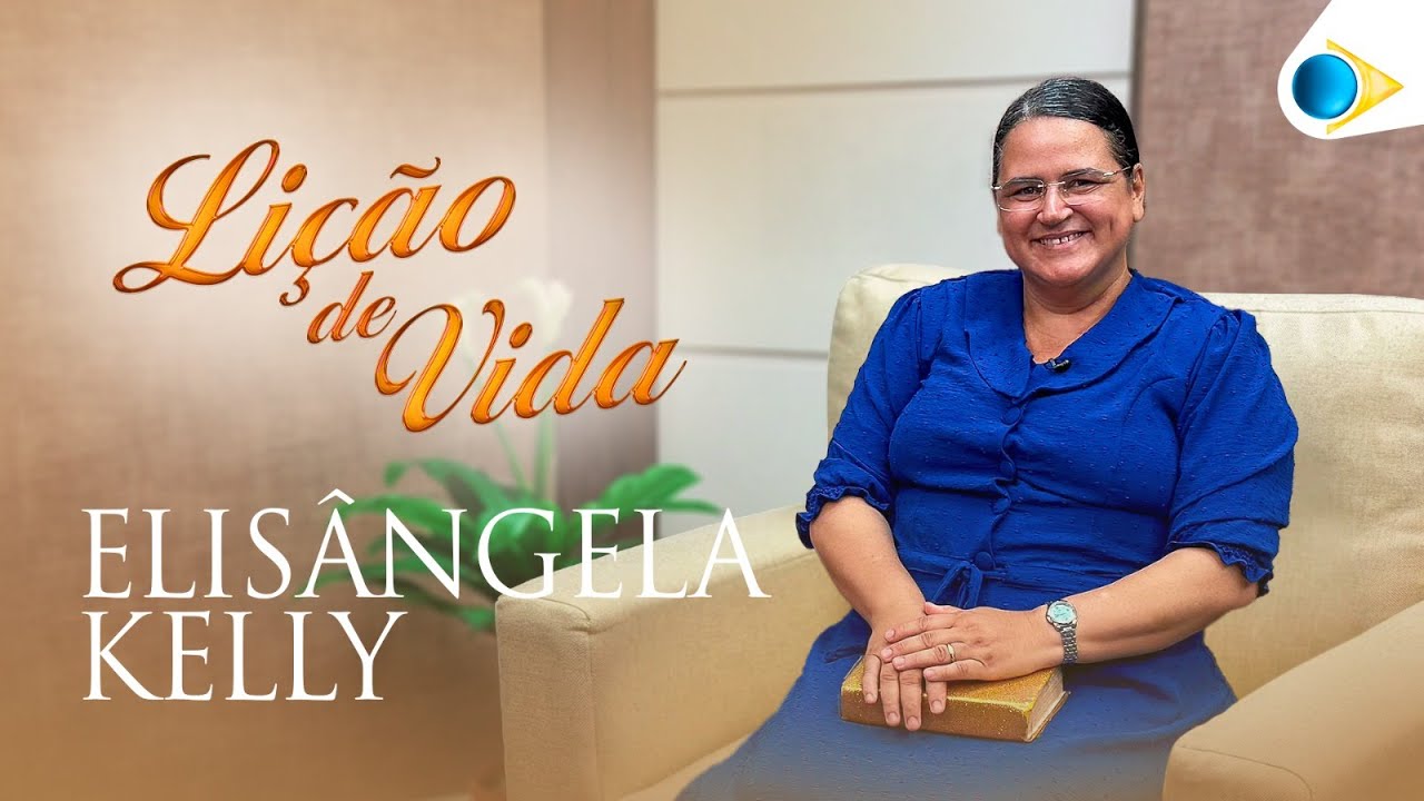 Elisângela Kelly | Lição de Vida
