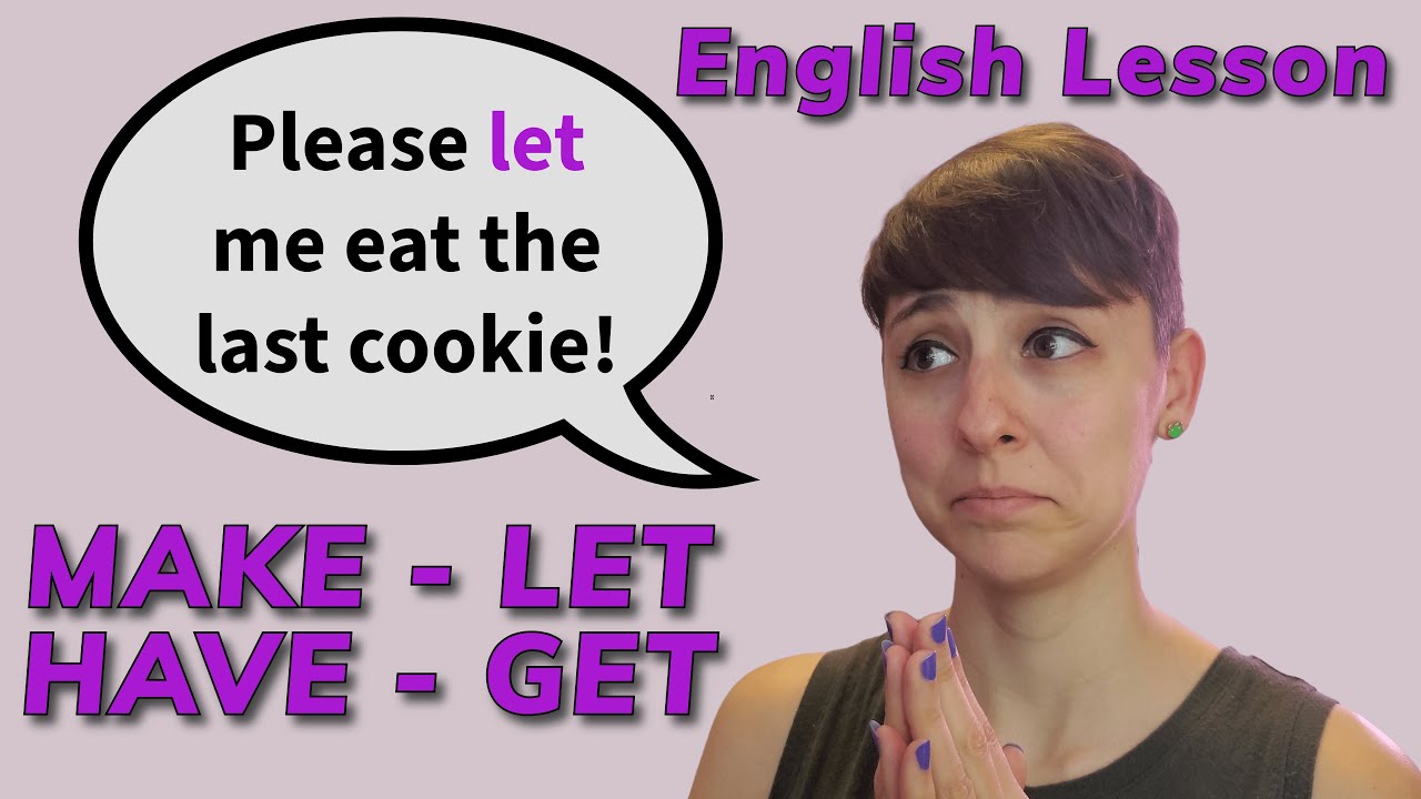 Make, Let, Have, and Get! - Learn How to Use Causative Verbs in English