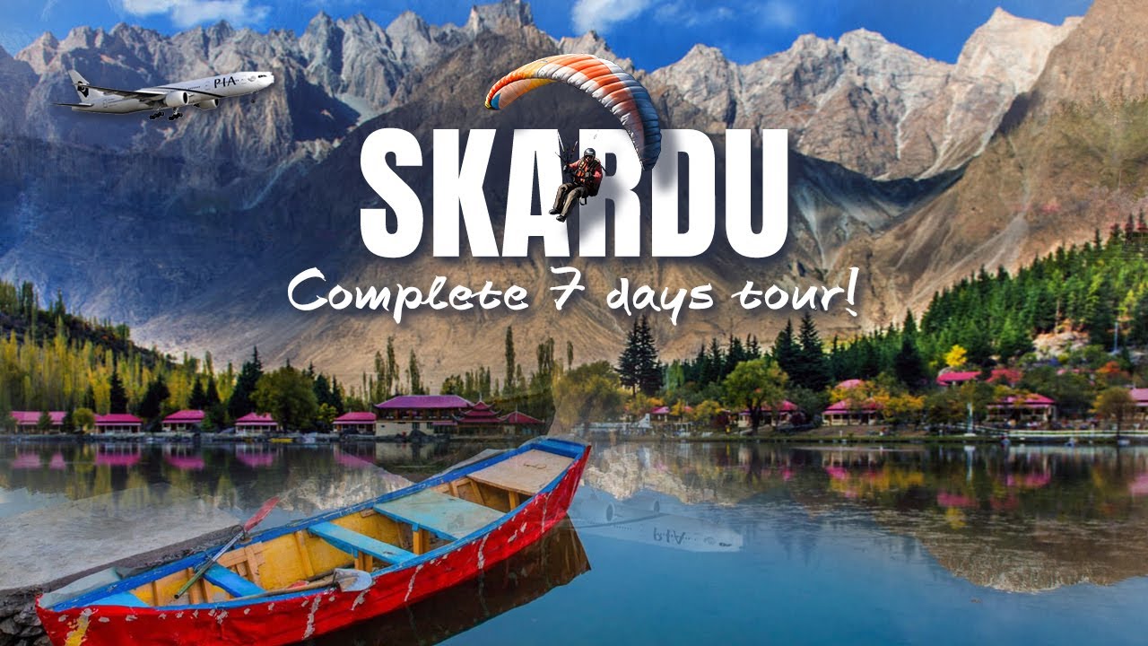 Discover Skardu: Your Complete Adventure Guide for 7 Days