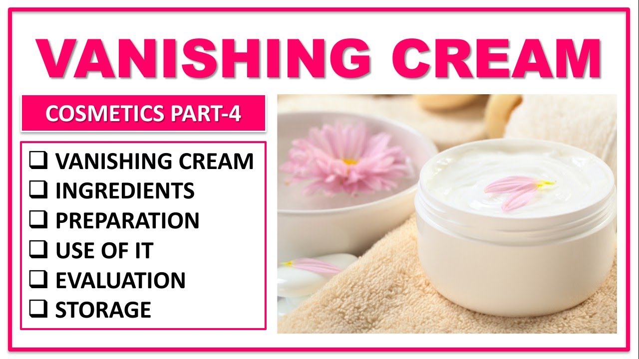 COSMETICS | PART-4 | VANISHING CREAM | TYPES | INGREDIENTS | PREPARATION EVALUATION | USE | STORAGE