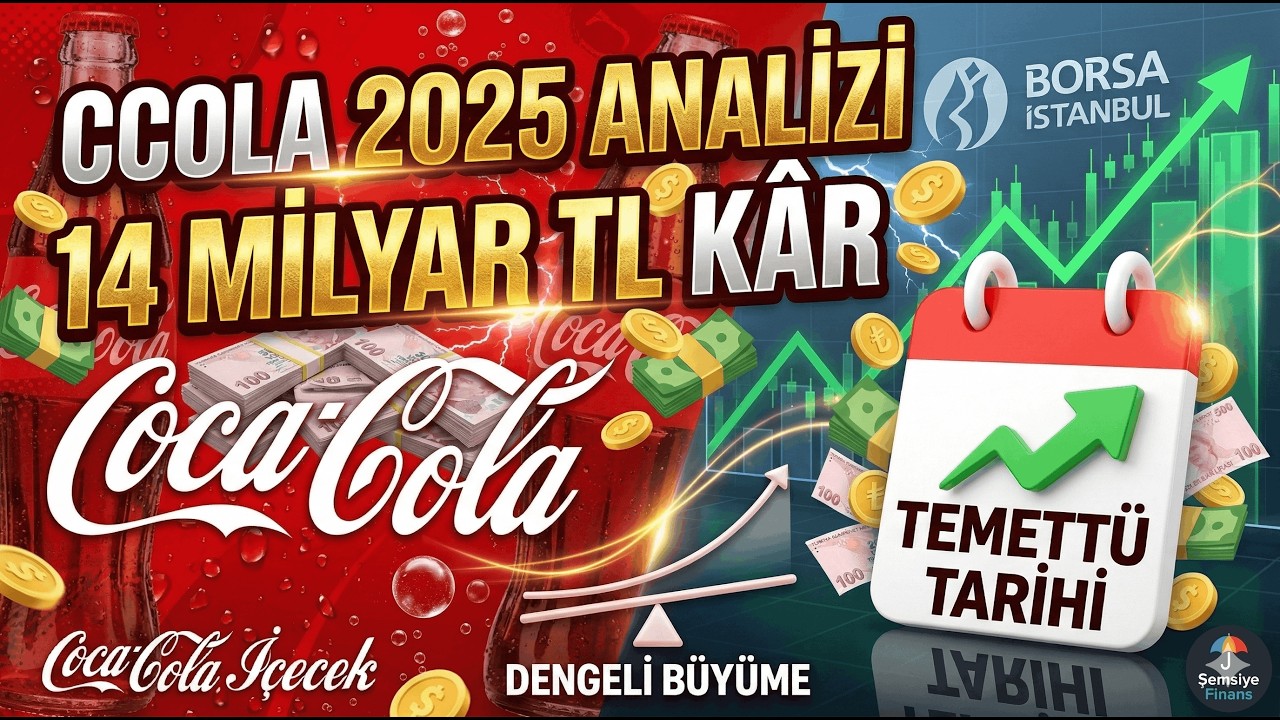 CCOLA 2025 Analizi: 14 Milyar TL K&acirc;r ve Temett&uuml; Detayları | Dengeli B&uuml;y&uuml;me