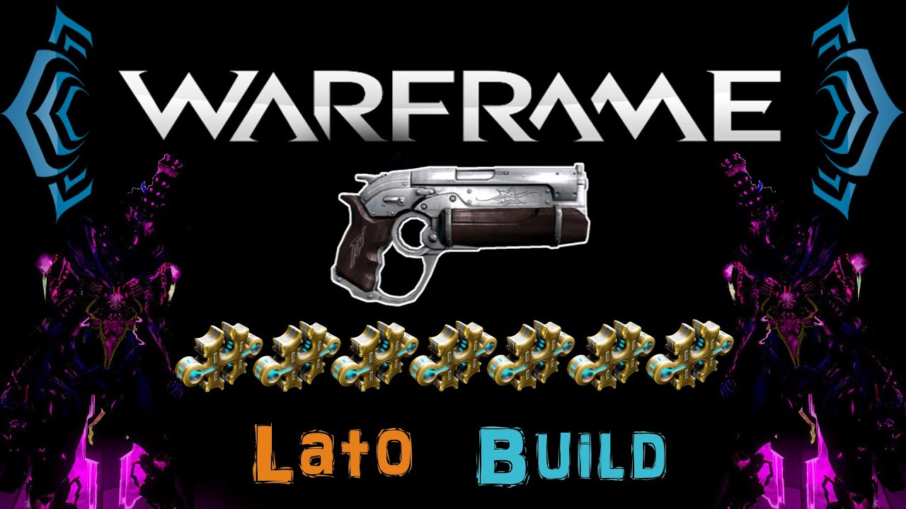 [U18.7] Warframe - Lato Build [7 Forma] | N00blShowtek