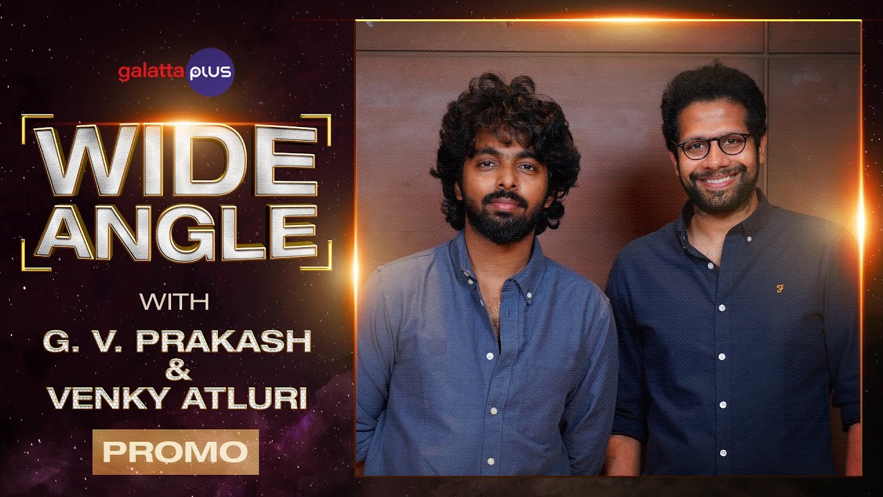 G. V. Prakash & Venky Atluri Interview With Baradwaj Rangan | Wide Angle | Promo | Vaathi/Sir