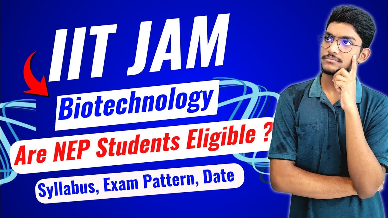 IIT JAM Biotechnology 2026 eligibility for NEP students. Syllabus, Exam pattern, date.