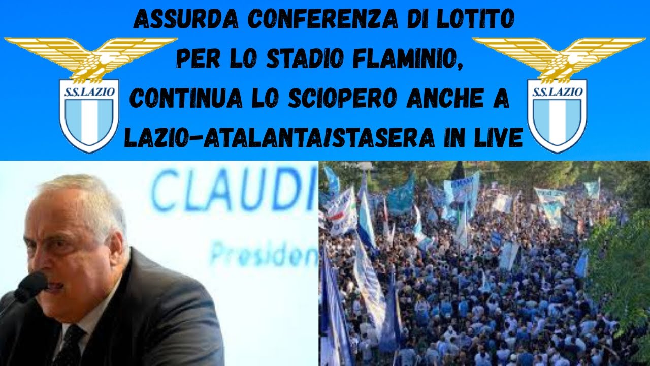 ASSURDA CONFERENZA di LOTITO per lo STADIO FLAMINIO! LO SCIOPERO CONTINUA ANCHE a LAZIO-ATALANTA! 📱