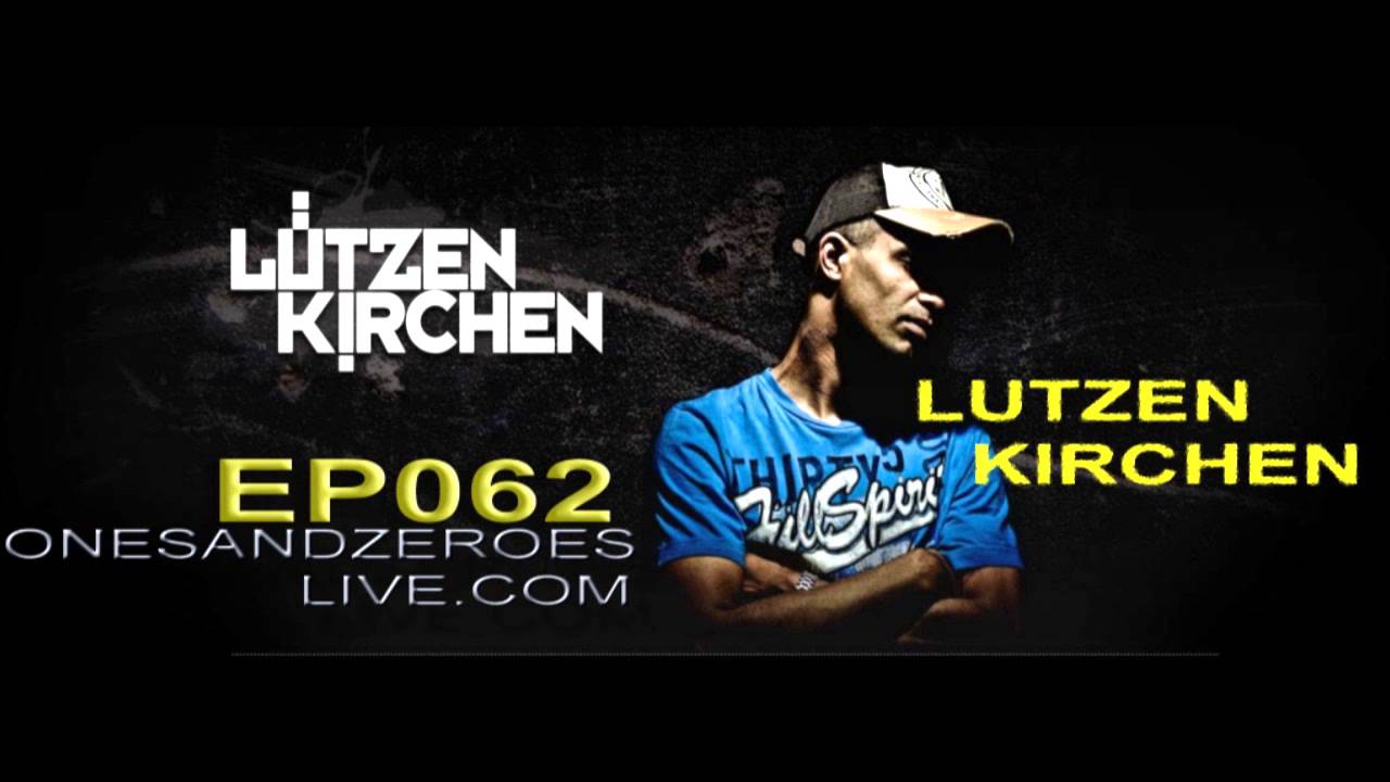 Lutzenkirchen - OnesAndZeroesLive - Episode062
