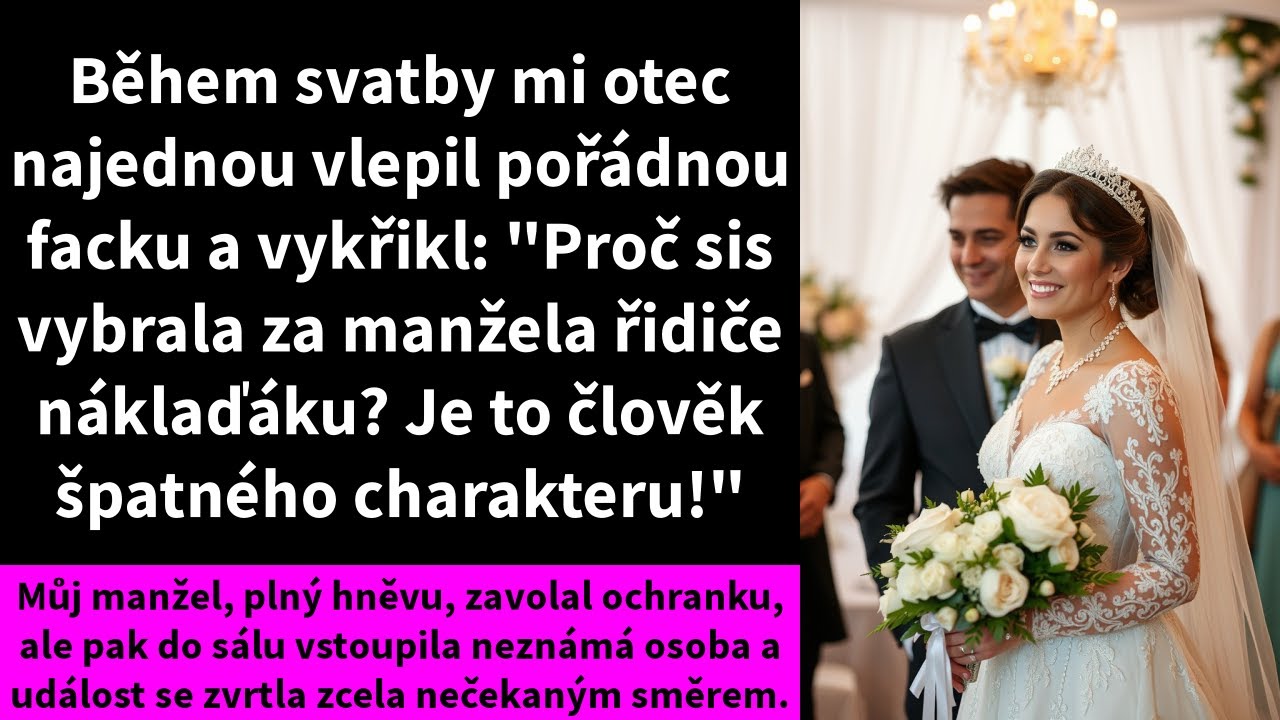 Během svatby mi otec najednou vlepil pořádnou facku a vykřikl: 