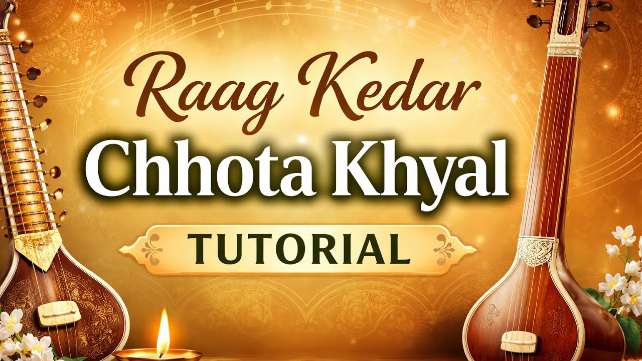Raag Kedar || Chhota Khyal Tutorial || Indian Classical Music