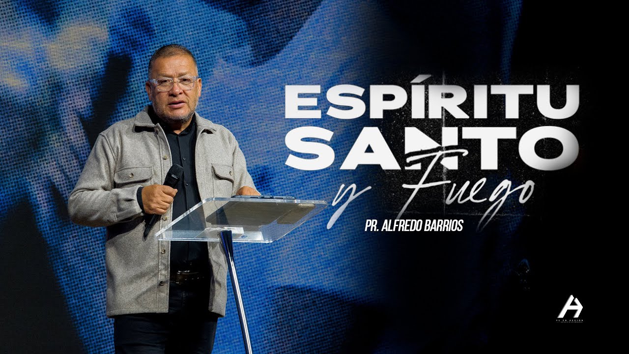 Esp&iacute;ritu Santo y Fuego I Pr Alfredo Barrios I 2025