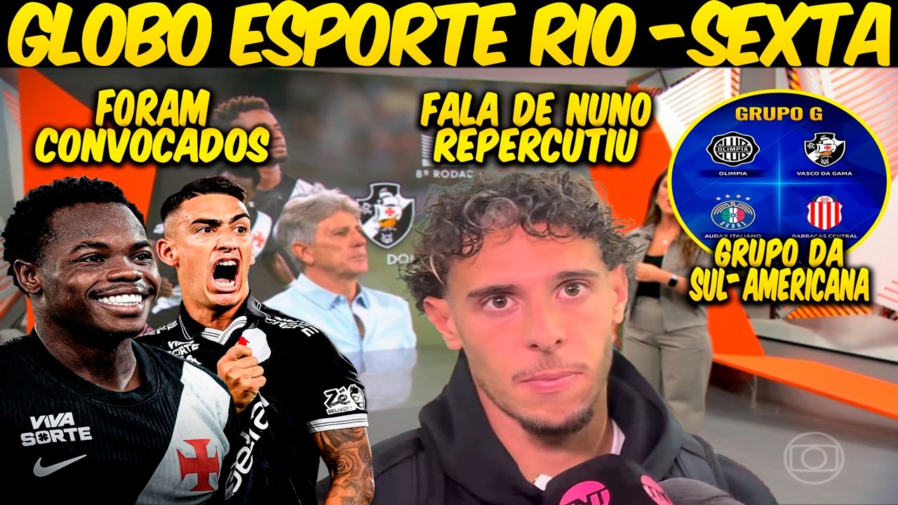 GLOBO ESPORTE RIO💢SEXTA💢VASCO SEGUE SE PREPARANDO COM FOCO TOTAL NO GRÊMIO💢NUNO MOREIRA💢RENATO G.💢E+