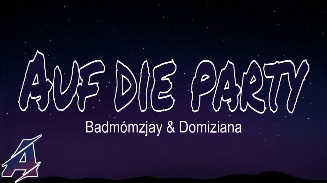 Badm&oacute;mzjay x Domiziana - Auf die Party (Lyrics)