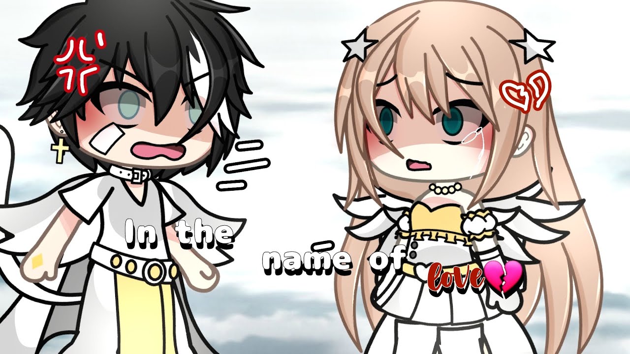✨In the name of love💔✨ | Gacha life | my original idea😺👋|Zane TwT ✨💔