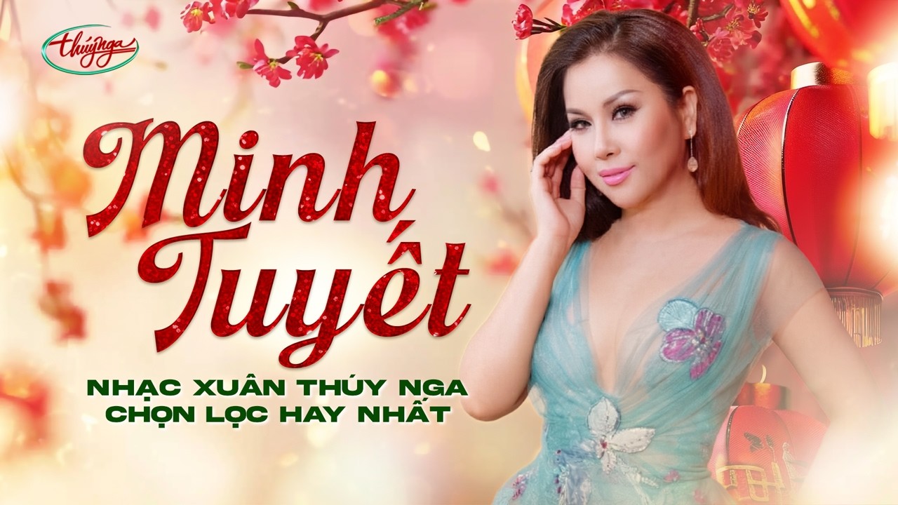 Minh Tuyết - Nhạc Xuân Thúy Nga Chọn Lọc Hay Nhất