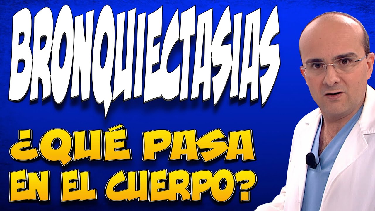 BRONQUIECTASIAS - ¿Qué pasa en el cuerpo de quienes las padecen?