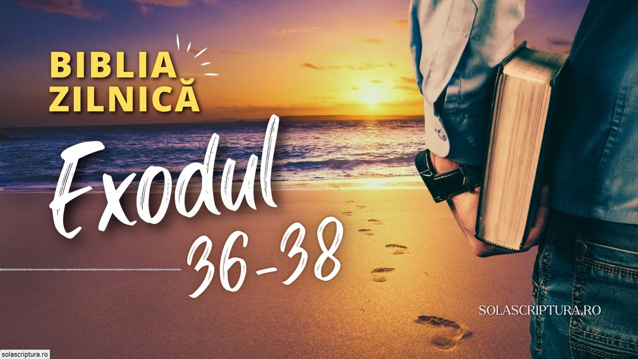 Biblia zilnică - Exodul 36-38 - Biblia audio