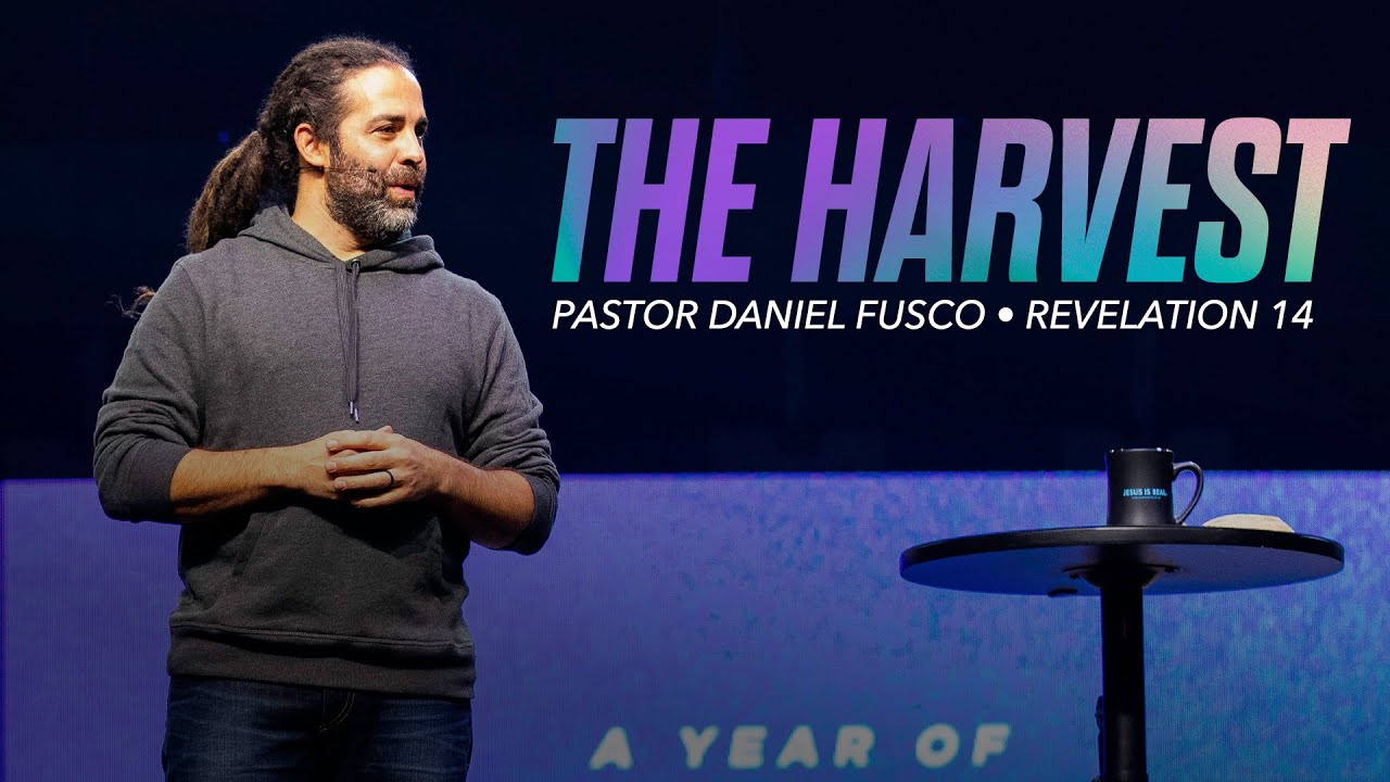 The Harvest (Revelation 14) - Pastor Daniel Fusco