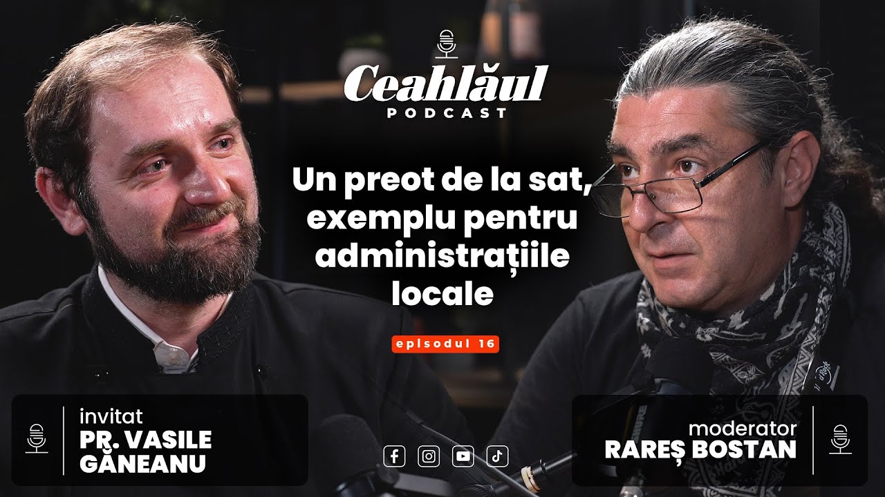 Ceahlăul Podcast, cu Rareș Bostan | Episodul 16: „Un preot de la sat, exemplu pentru autorități...”