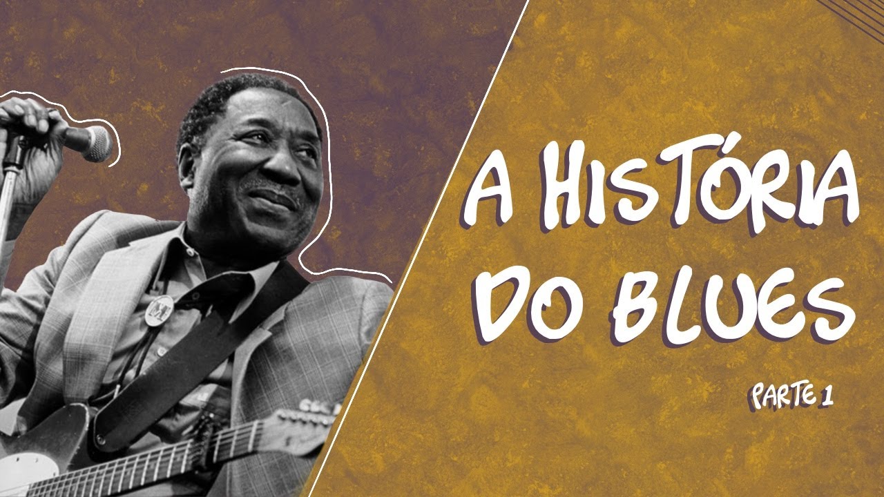 A HISTÓRIA DO BLUES - parte 1