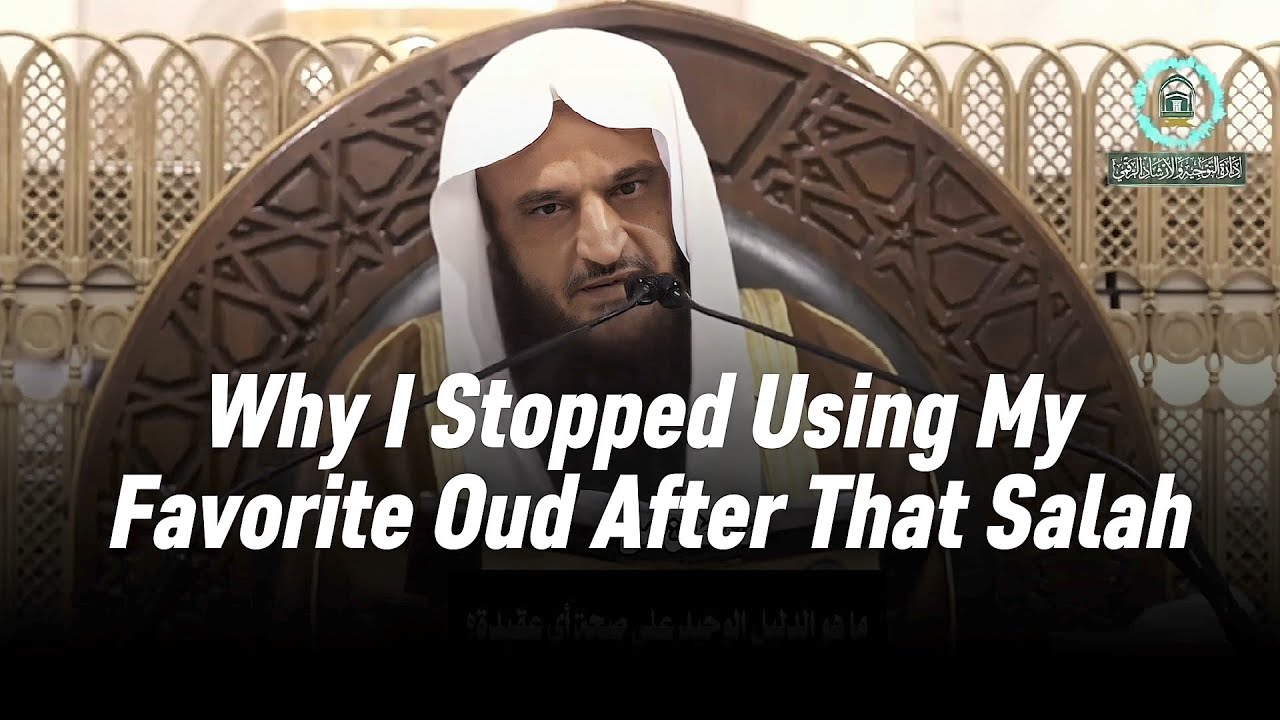 Why I Stopped Using My Favorite Oud After That Salah | Shaykh Abdul-Razzaq al-Badr 