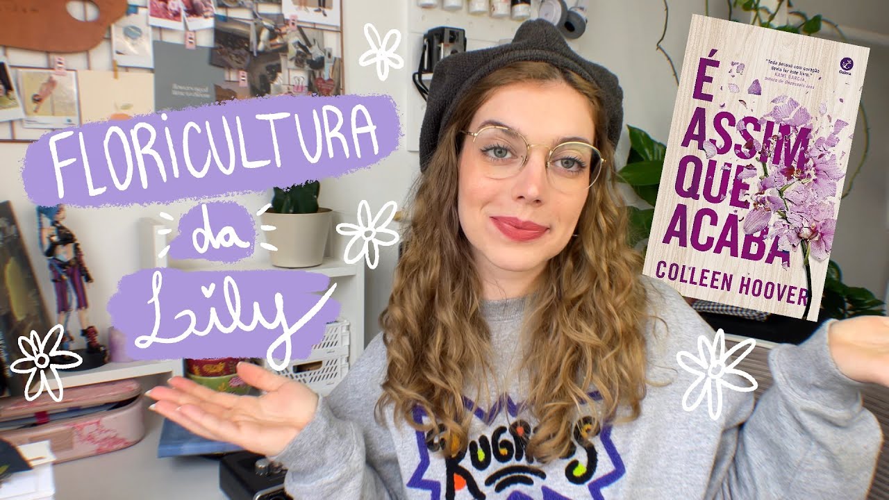FIZ O DESIGN DA FLORICULTURA DA LILY DE É ASSIM QUE ACABA
